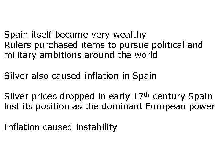 Spain itself became very wealthy Rulers purchased items to pursue political and military ambitions