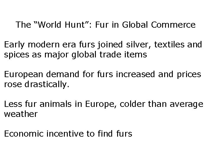 The “World Hunt”: Fur in Global Commerce Early modern era furs joined silver, textiles