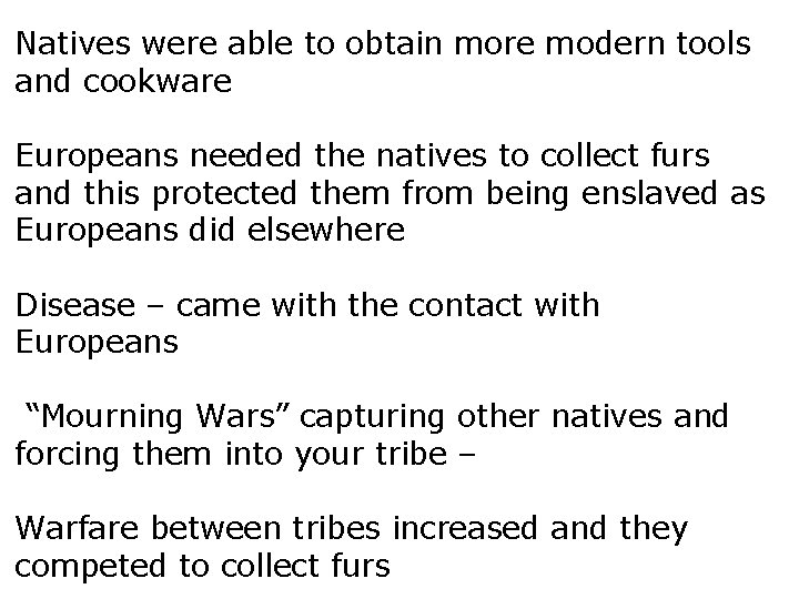 Natives were able to obtain more modern tools and cookware Europeans needed the natives