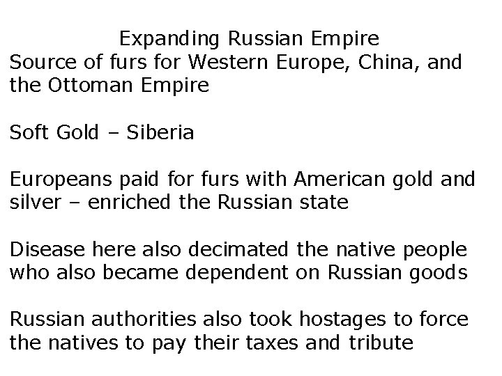 Expanding Russian Empire Source of furs for Western Europe, China, and the Ottoman Empire