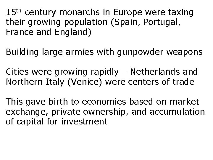 15 th century monarchs in Europe were taxing their growing population (Spain, Portugal, France