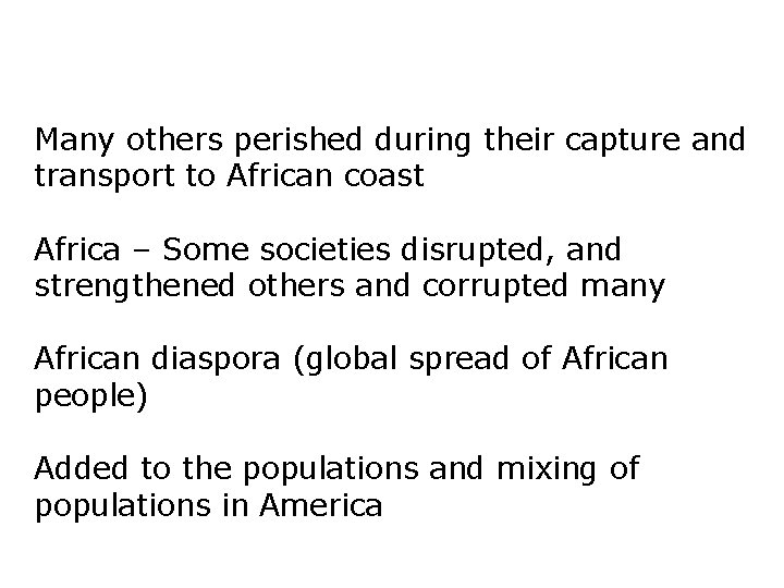 Many others perished during their capture and transport to African coast Africa – Some