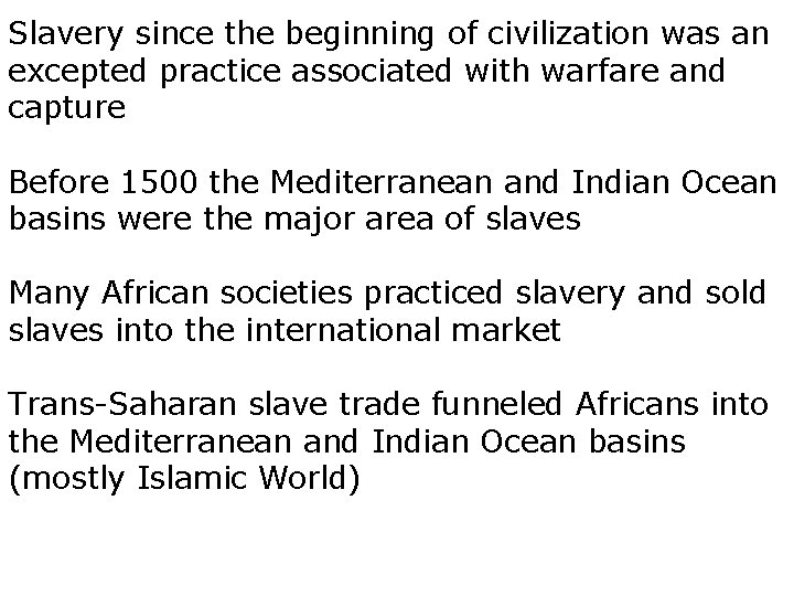 Slavery since the beginning of civilization was an excepted practice associated with warfare and
