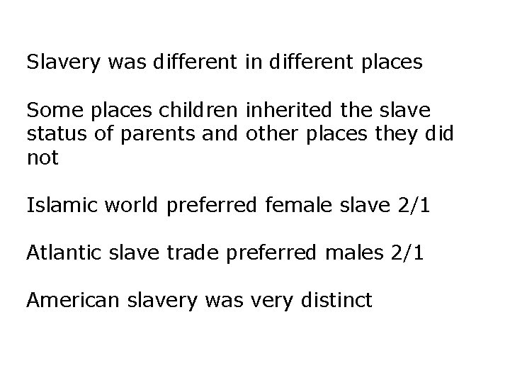 Slavery was different in different places Some places children inherited the slave status of