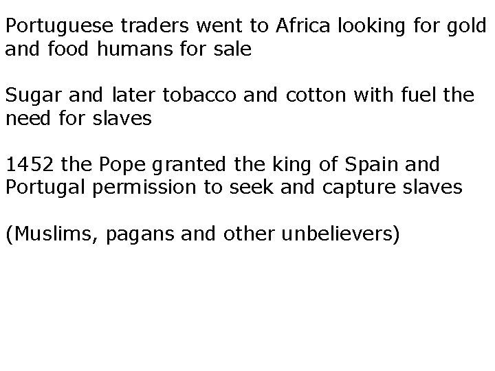 Portuguese traders went to Africa looking for gold and food humans for sale Sugar
