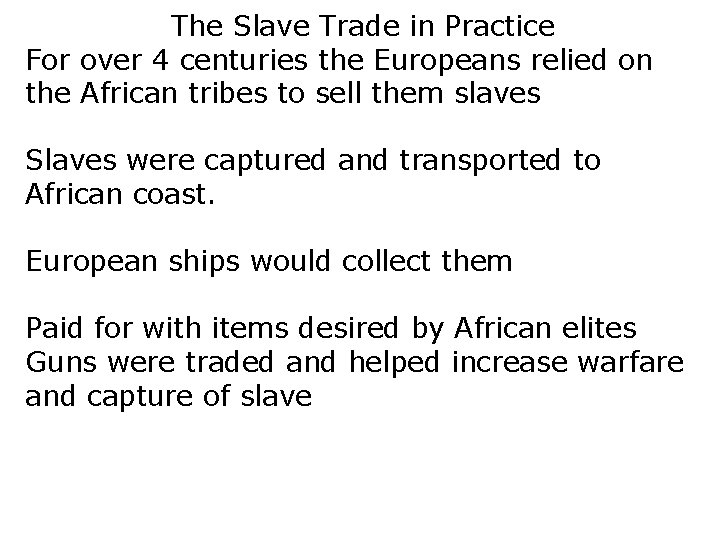 The Slave Trade in Practice For over 4 centuries the Europeans relied on the