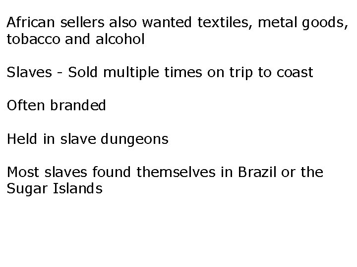 African sellers also wanted textiles, metal goods, tobacco and alcohol Slaves - Sold multiple