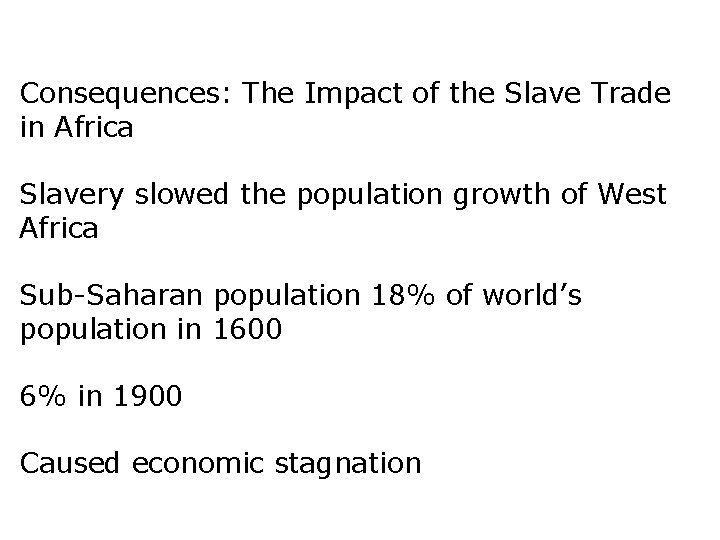 Consequences: The Impact of the Slave Trade in Africa Slavery slowed the population growth