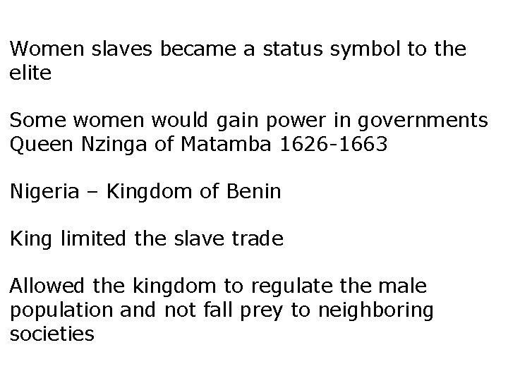 Women slaves became a status symbol to the elite Some women would gain power