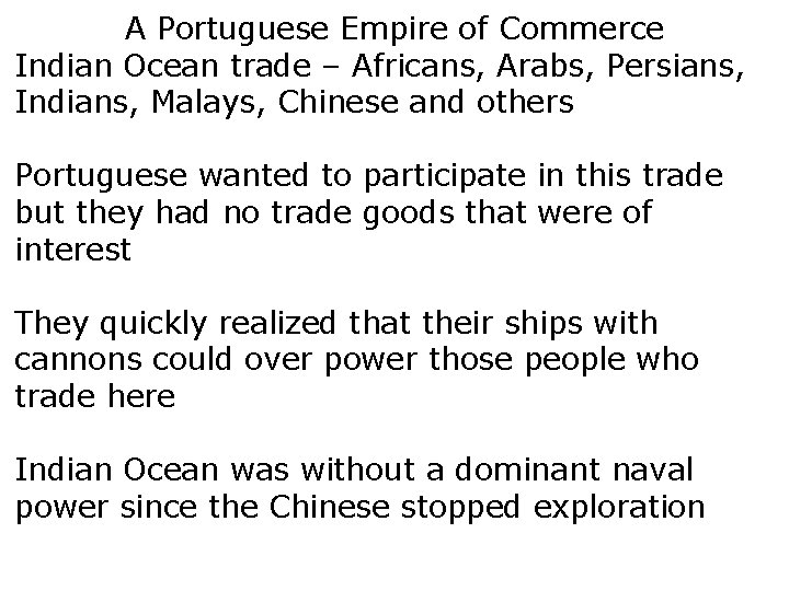 A Portuguese Empire of Commerce Indian Ocean trade – Africans, Arabs, Persians, Indians, Malays,