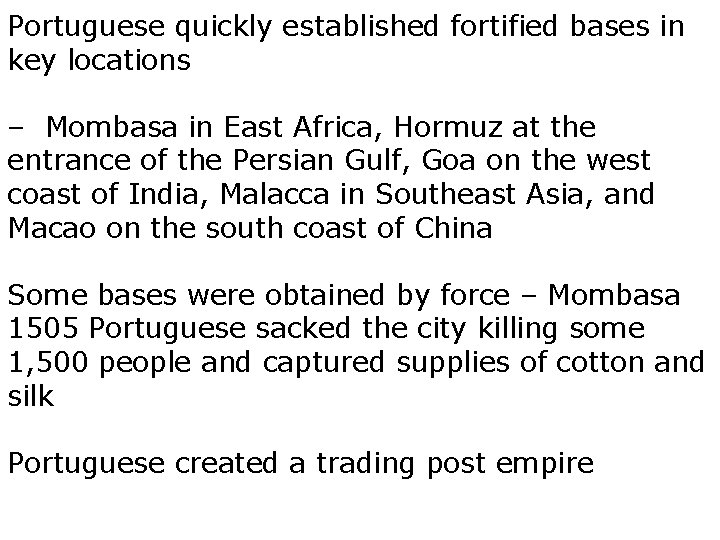 Portuguese quickly established fortified bases in key locations – Mombasa in East Africa, Hormuz
