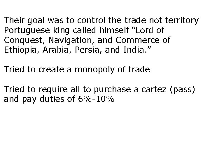 Their goal was to control the trade not territory Portuguese king called himself “Lord