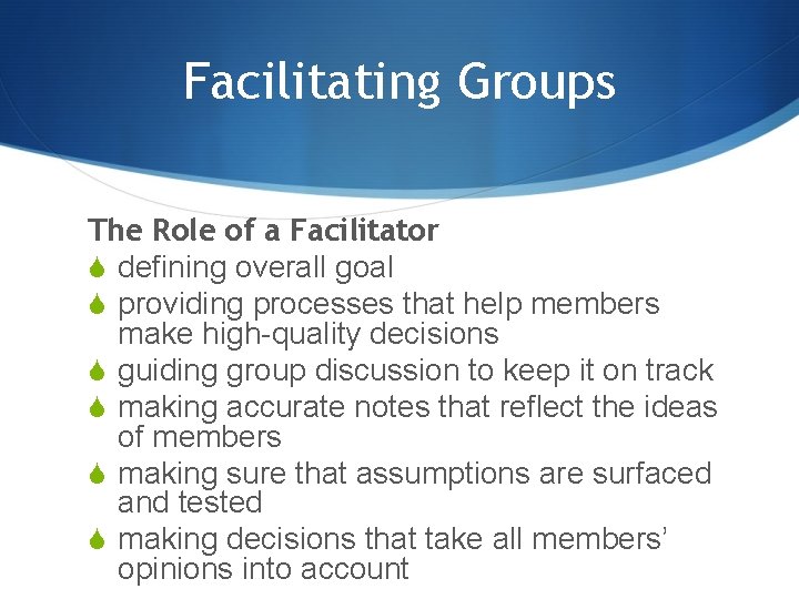 Facilitating Groups The Role of a Facilitator S defining overall goal S providing processes