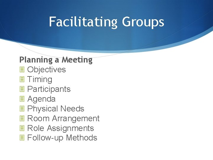 Facilitating Groups Planning a Meeting 3 Objectives 3 Timing 3 Participants 3 Agenda 3