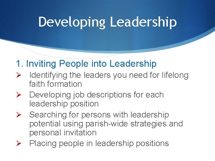 Developing Leadership 1. Inviting People into Leadership Ø Identifying the leaders you need for
