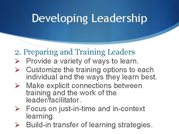 Developing Leadership 2. Preparing and Training Leaders Ø Provide a variety of ways to