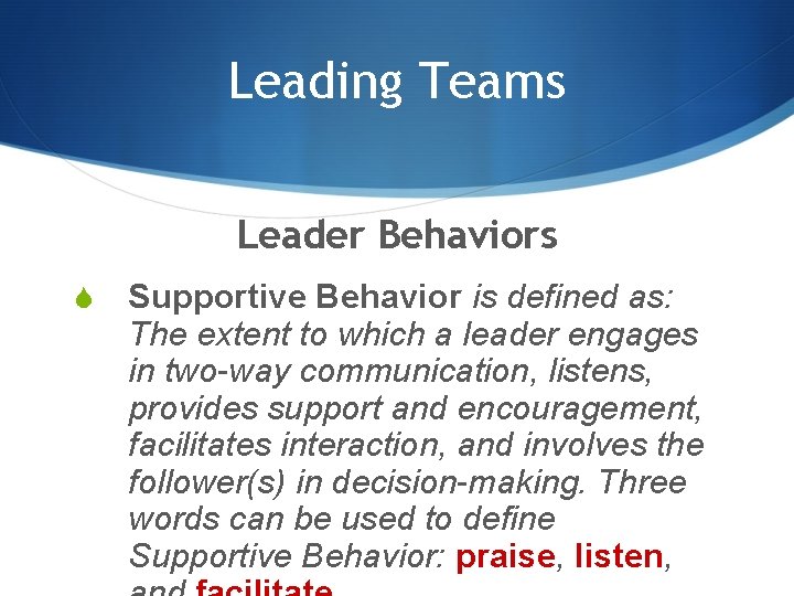 Leading Teams Leader Behaviors S Supportive Behavior is defined as: The extent to which