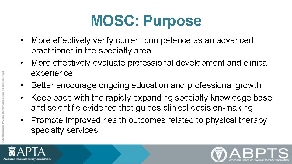 MOSC: Purpose • More effectively verify current competence as an advanced practitioner in the