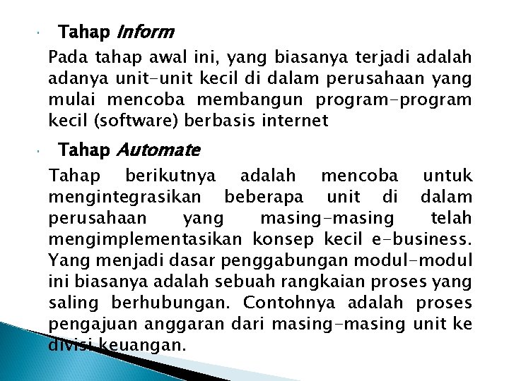  Tahap Inform Pada tahap awal ini, yang biasanya terjadi adalah adanya unit-unit kecil