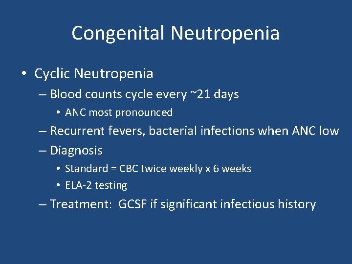 Congenital Neutropenia • Cyclic Neutropenia – Blood counts cycle every ~21 days • ANC