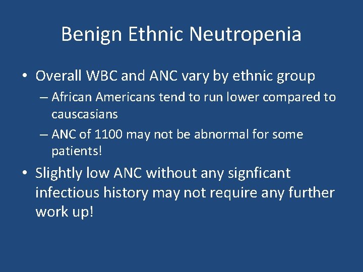 Benign Ethnic Neutropenia • Overall WBC and ANC vary by ethnic group – African