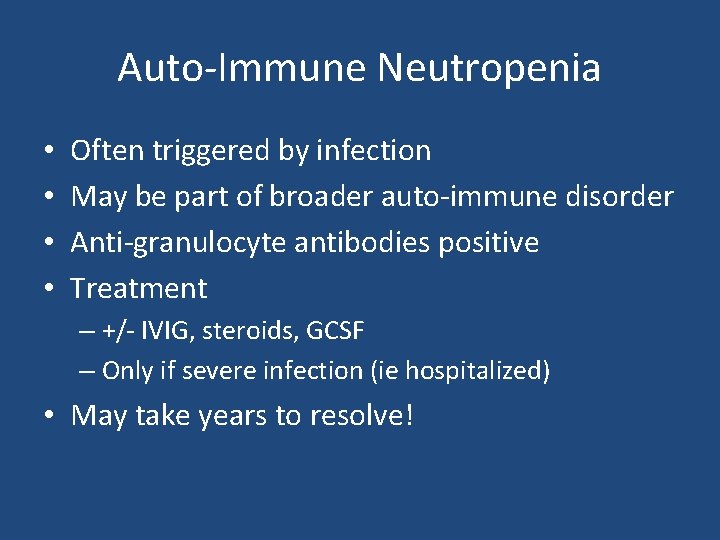 Auto-Immune Neutropenia • • Often triggered by infection May be part of broader auto-immune