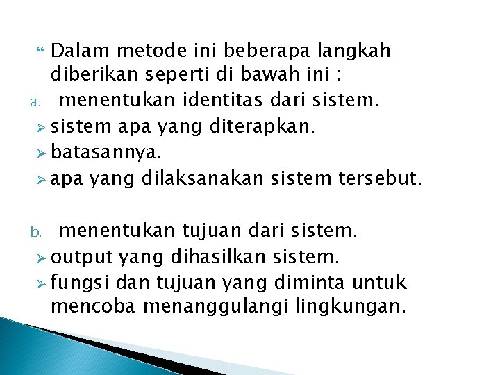 Dalam metode ini beberapa langkah diberikan seperti di bawah ini : a. menentukan identitas
