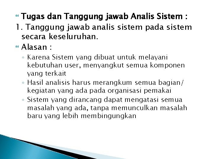 Tugas dan Tanggung jawab Analis Sistem : 1. Tanggung jawab analis sistem pada sistem