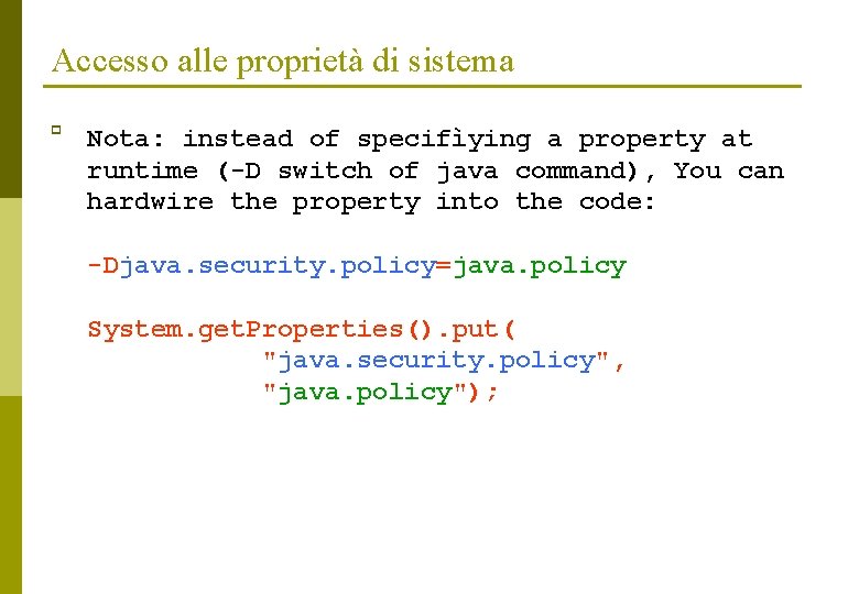 Accesso alle proprietà di sistema p Nota: instead of specifìying a property at runtime