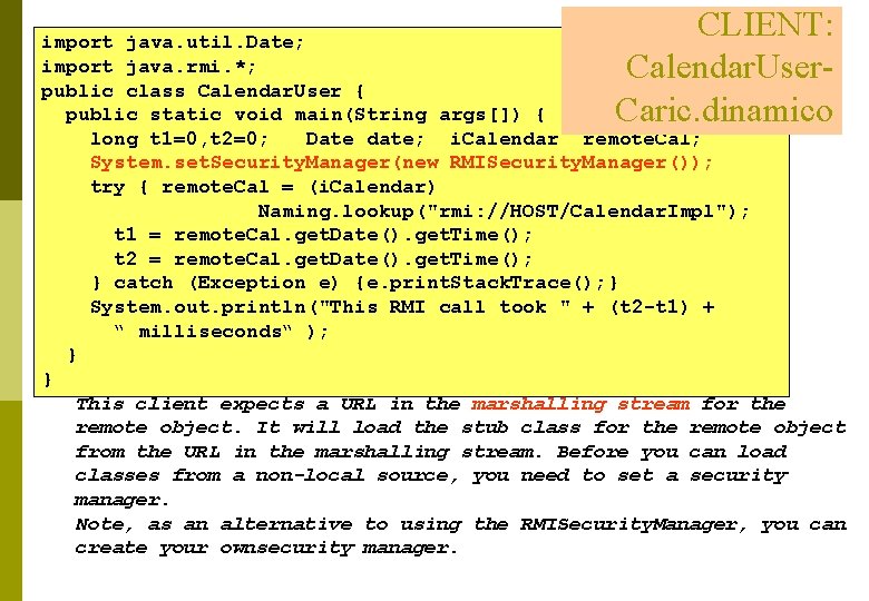 CLIENT: Calendar. User. Caric. dinamico import java. util. Date; import java. rmi. *; public