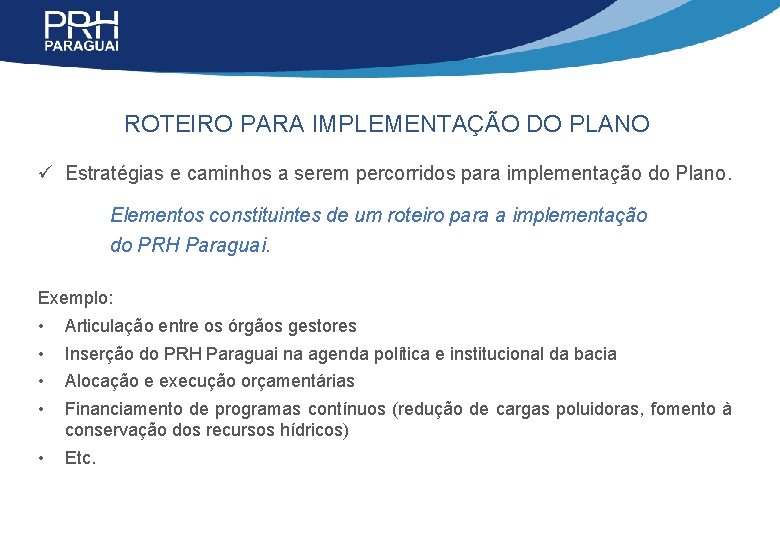 ROTEIRO PARA IMPLEMENTAÇÃO DO PLANO ü Estratégias e caminhos a serem percorridos para implementação