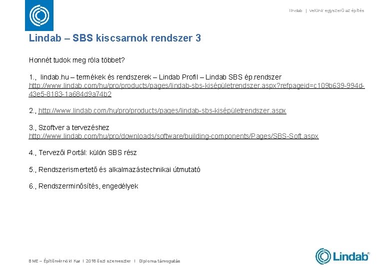 lindab | velünk egyszerű az építés Lindab – SBS kiscsarnok rendszer 3 Honnét tudok