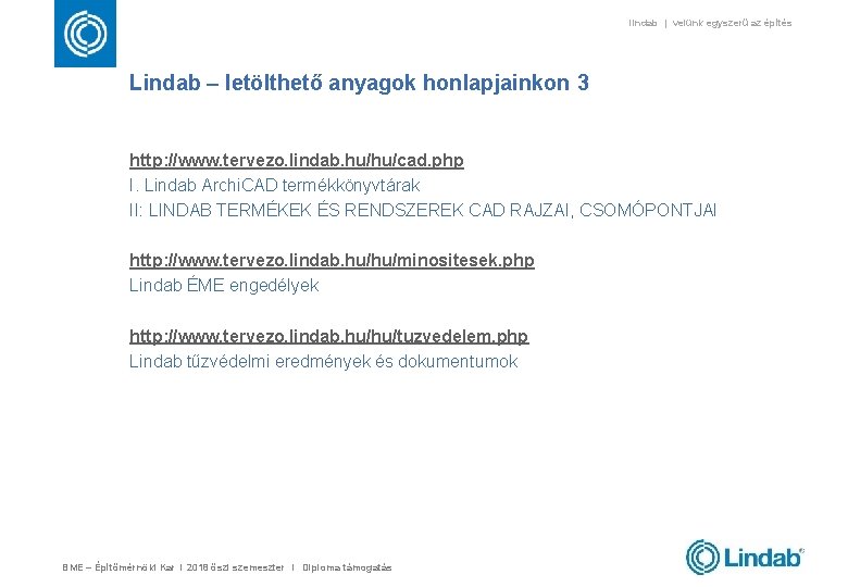 lindab | velünk egyszerű az építés Lindab – letölthető anyagok honlapjainkon 3 http: //www.