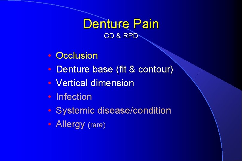Denture Pain CD & RPD • • • Occlusion Denture base (fit & contour)