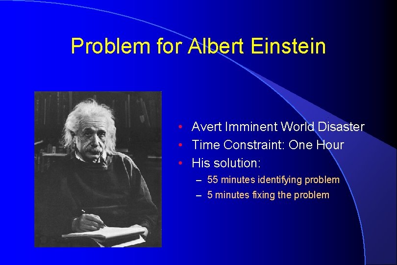 Problem for Albert Einstein • Avert Imminent World Disaster • Time Constraint: One Hour