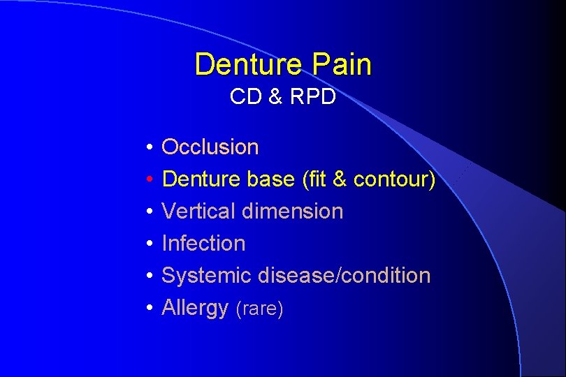 Denture Pain CD & RPD • • • Occlusion Denture base (fit & contour)