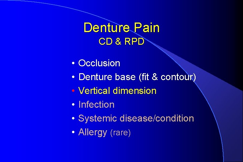 Denture Pain CD & RPD • • • Occlusion Denture base (fit & contour)