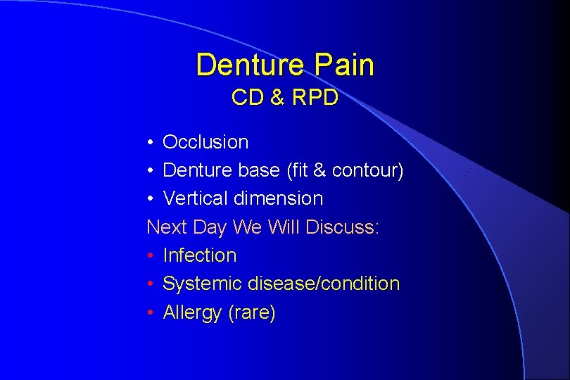 Denture Pain CD & RPD • Occlusion • Denture base (fit & contour) •