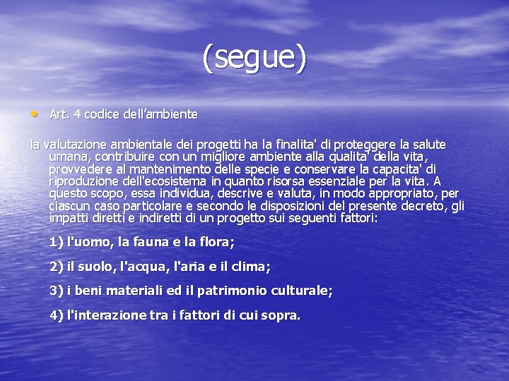 (segue) • Art. 4 codice dell’ambiente la valutazione ambientale dei progetti ha la finalita'