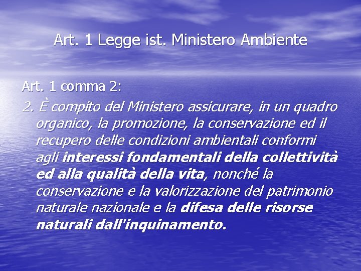 Art. 1 Legge ist. Ministero Ambiente Art. 1 comma 2: 2. È compito del