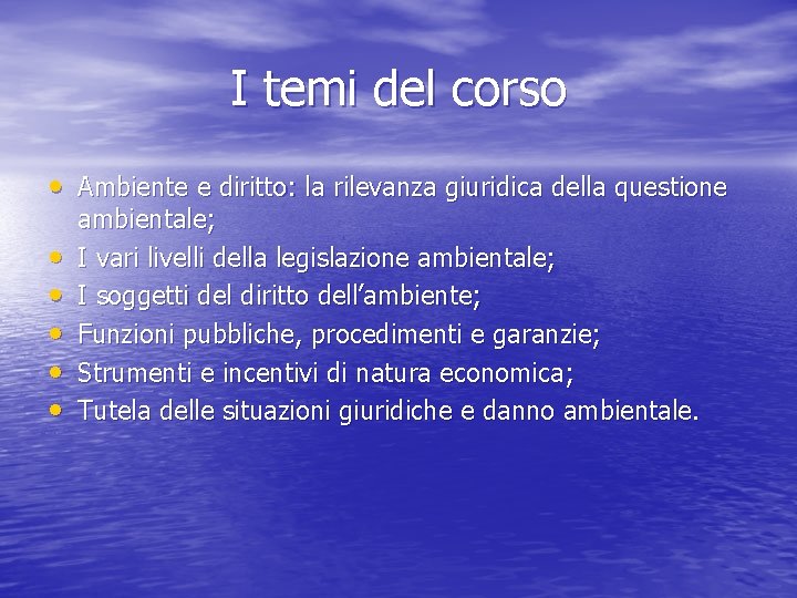 I temi del corso • Ambiente e diritto: la rilevanza giuridica della questione •