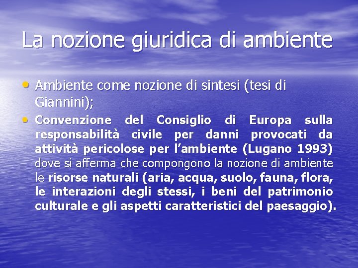 La nozione giuridica di ambiente • Ambiente come nozione di sintesi (tesi di Giannini);