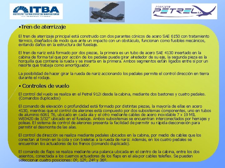  • Tren de aterrizaje El tren de aterrizaje principal está construido con dos