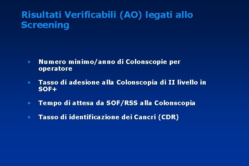 Risultati Verificabili (AO) legati allo Screening • Numero minimo/anno di Colonscopie per operatore •