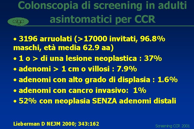 Colonscopia di screening in adulti asintomatici per CCR • 3196 arruolati (>17000 invitati, 96.