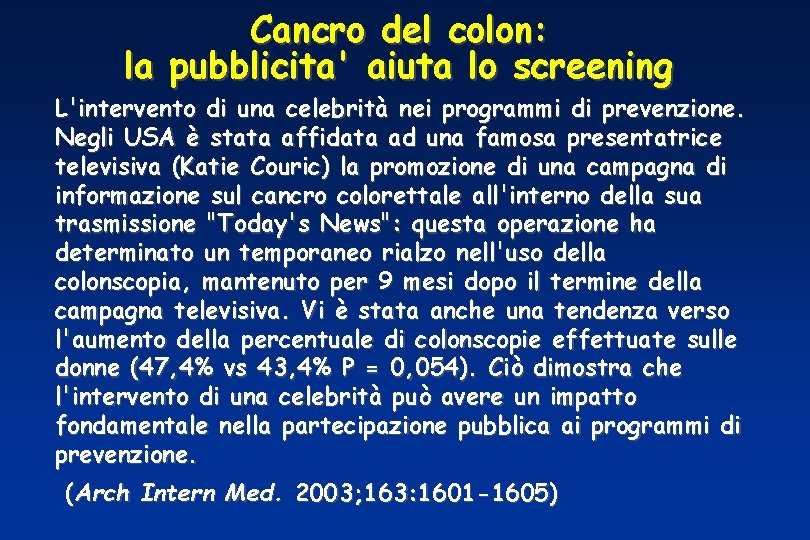 Cancro del colon: la pubblicita' aiuta lo screening L'intervento di una celebrità nei programmi
