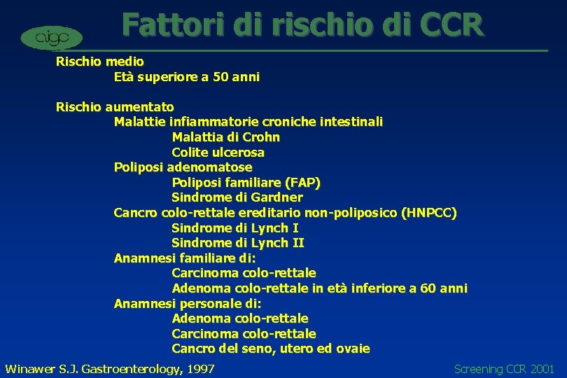 Fattori di rischio di CCR Rischio medio Età superiore a 50 anni Rischio aumentato