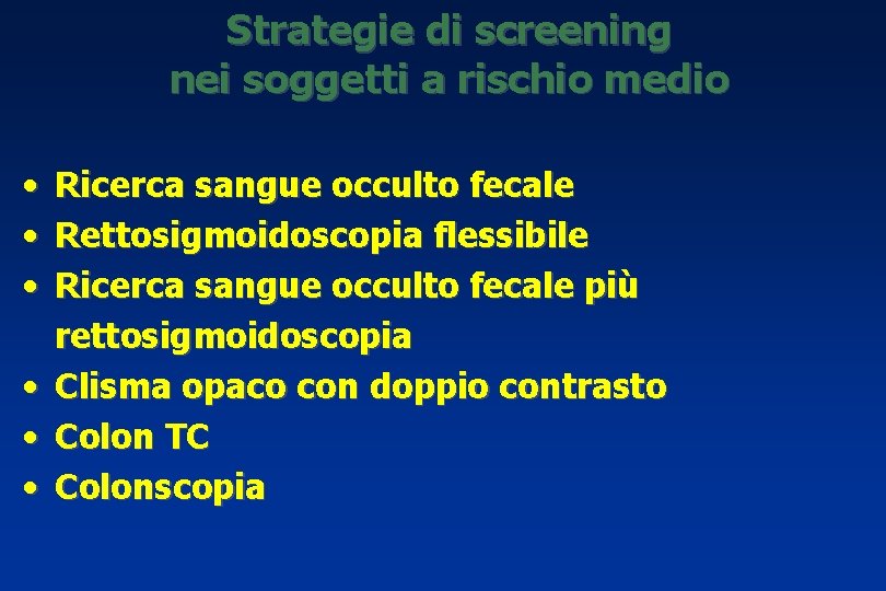 Strategie di screening nei soggetti a rischio medio • • • Ricerca sangue occulto