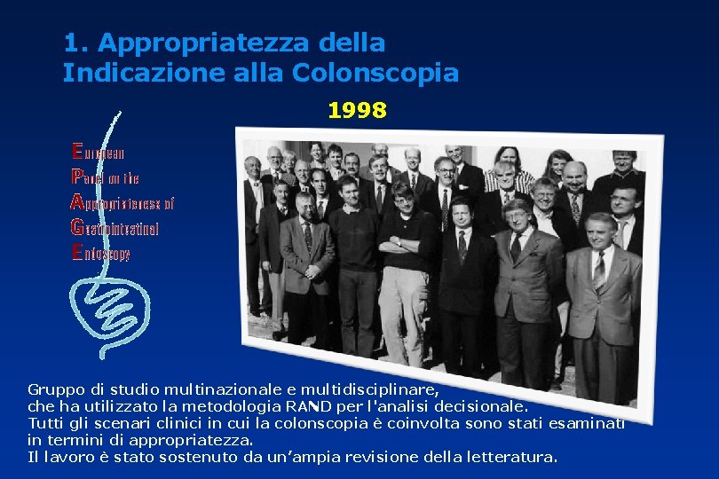 1. Appropriatezza della Indicazione alla Colonscopia 1998 Gruppo di studio multinazionale e multidisciplinare, che