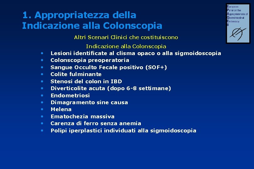 1. Appropriatezza della Indicazione alla Colonscopia Altri Scenari Clinici che costituiscono Indicazione alla Colonscopia